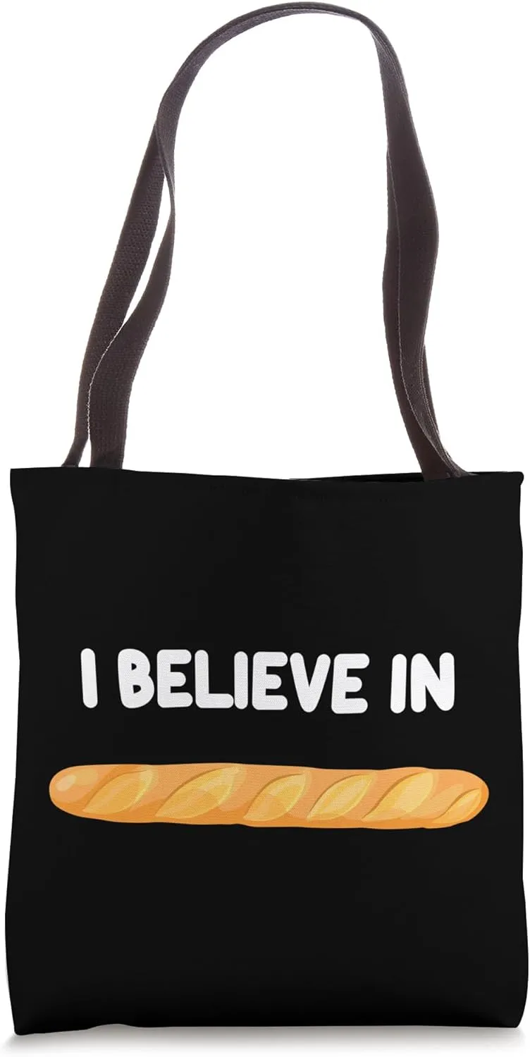 I Believe in French Baguette Long Crisp Crust Bread France Tote Bag